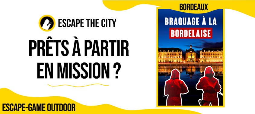 Braquage à la bordelaise | Escape The City
